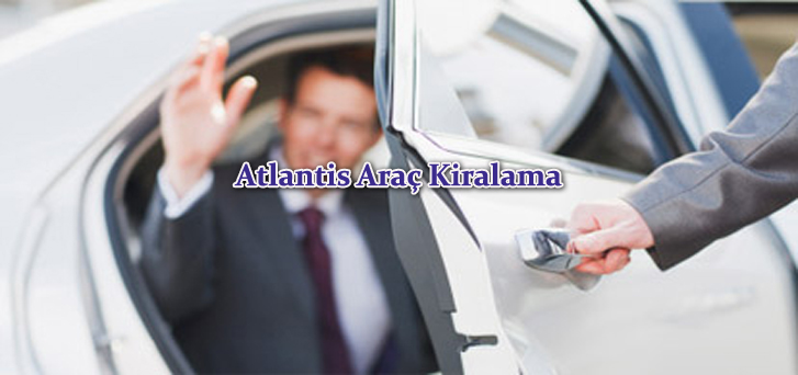 Şoförlü Araba Kiralamak için Atlantis Araç Kiralama'yı Arayın...